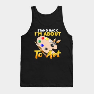 Cute & Funny Stand Back I'm About To Art Painter Tank Top